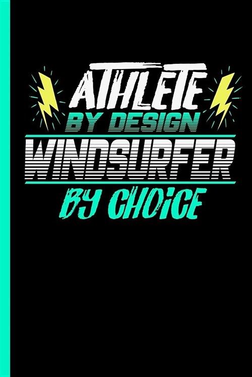 Athlete by Design Windsurfer by Choice: Notebook & Journal or Diary for Surf Sports Lovers - Take Your Notes or Gift It to Buddies, Wide Ruled Paper ( (Paperback)