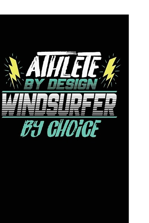 Athlete by Design Windsurfer by Choice: Notebook & Journal or Diary for Surf Sports Lovers - Take Your Notes or Gift It to Buddies, Graph Paper (120 P (Paperback)
