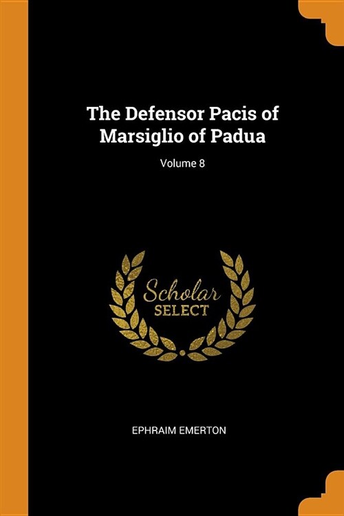The Defensor Pacis of Marsiglio of Padua; Volume 8 (Paperback)