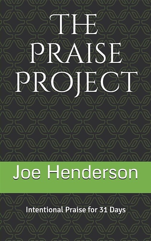 The Praise Project: Intentional Praise for 31 Days (Paperback)