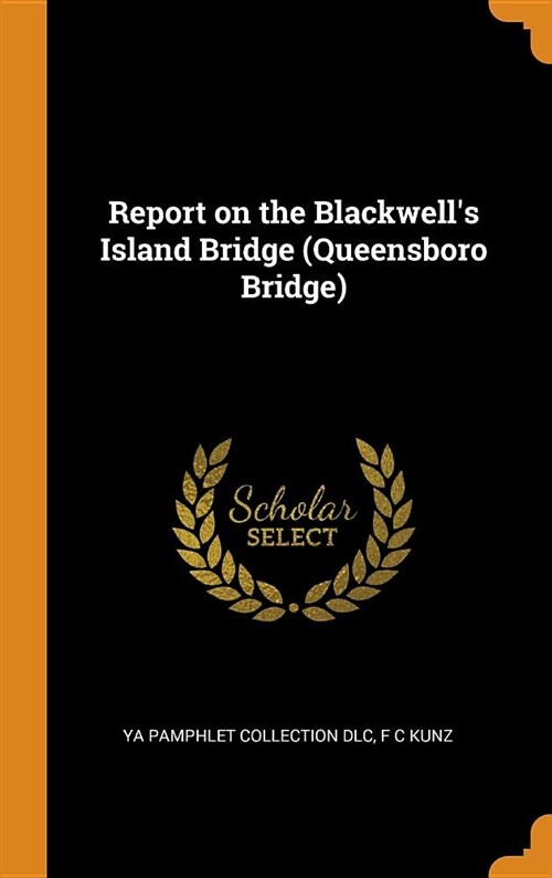 Report on the Blackwells Island Bridge (Queensboro Bridge) (Hardcover)