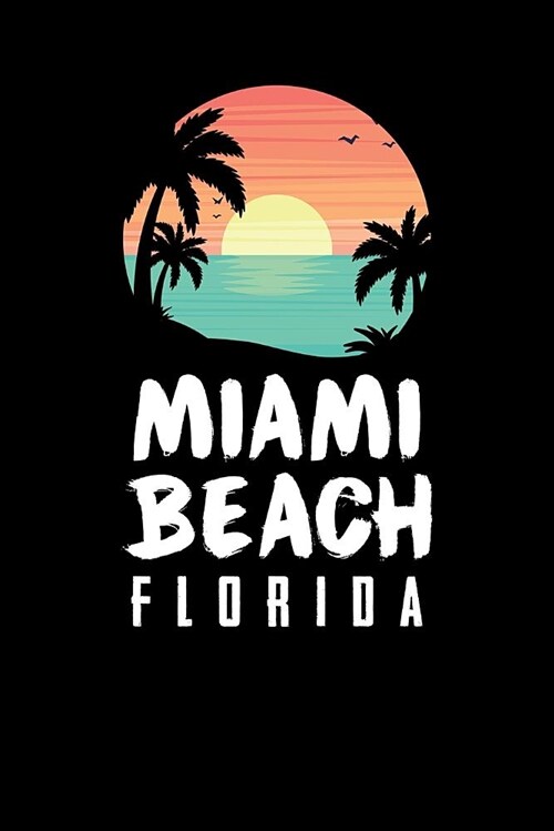 Miami Beach Florida: Miami Beach Journal (Paperback)