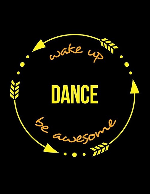 Wake Up Dance Be Awesome Notebook for a Choreographer, Composition Journal (Paperback)