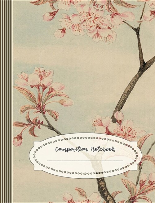 Composition Notebook: Large Blank Sketch Book Journal for Women - Sketching and Drawing Paper Book - Japanese Cherry Blossom Vintage Illustr (Paperback)