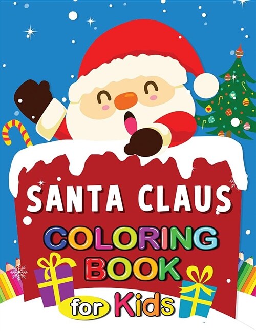 Santa Claus Coloring Book for Kids: Christmas Activity Coloring Pages 4-8 (Paperback)