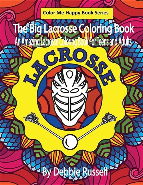 The Big Lacrosse Coloring Book: An Amazing Lacrosse Coloring Book for Teens and Adults (Paperback)