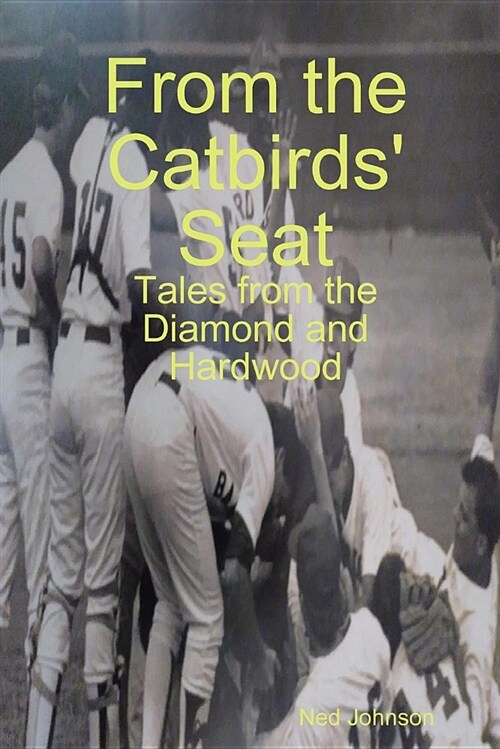 From the Catbirds Seat: Tales from the Diamond and Hardwood (Paperback)