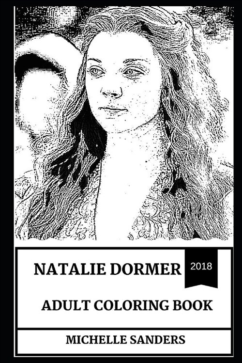 Natalie Dormer Adult Coloring Book: Anne Boleyn from the Tudors and Game of Thrones Star, Legendary Sexy Actress and Beautiful Model Inspired Adult Co (Paperback)