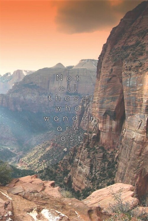 Not All Those Who Wander Are Lost: 6x9 (15.24x22.86 CM) Lined Notebook/Diary/Journal - Sunset in Zion Park, Utah (Paperback)