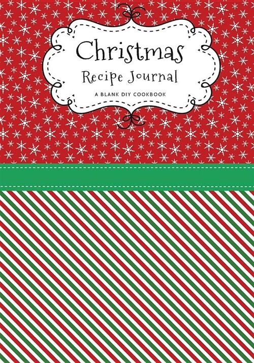 Christmas Recipe Journal: A Blank DIY Cookbook (Paperback)