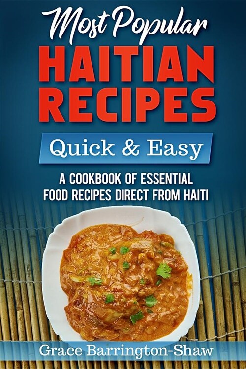 Most Popular Haitian Recipes - Quick & Easy: A Cookbook of Essential Food Recipes Direct from Haiti (Paperback)