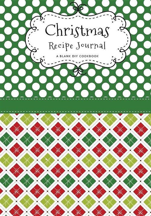 Christmas Recipe Journal: A Blank DIY Cookbook (Paperback)