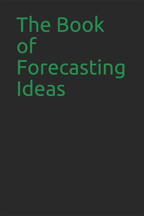 The Book of Forecasting Ideas: Blank Lined Journal (Paperback)