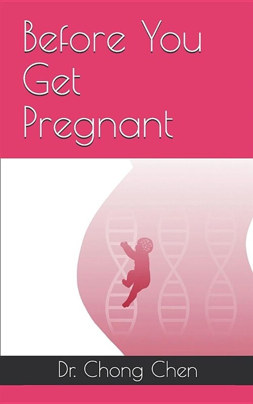 Before You Get Pregnant: How to Sow the Best Seeds for Your Baby (Paperback)