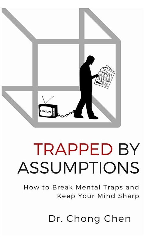 Trapped by Assumptions: How to Break Mental Traps and Keep Your Mind Sharp (Paperback)