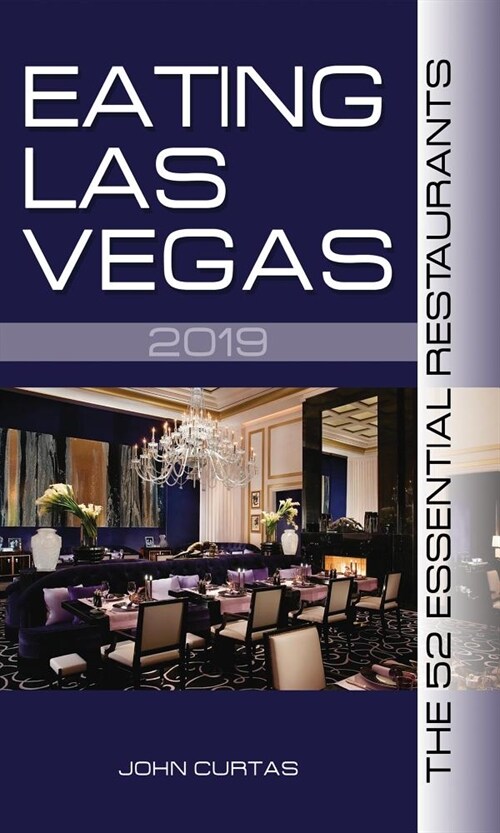 Eating Las Vegas 2019: The 52 Essential Restaurants (Paperback)