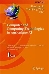 Computer and computing technologies in agriculture XI : 11th IFIP WG 5.14 International Conference, CCTA 2017, Jilin, China, August 12-15, 2017, Proceedings. Part I
