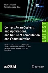 Context-Aware Systems and Applications, and Nature of Computation and Communication: 7th Eai International Conference, Iccasa 2018, and 4th Eai Intern (Paperback, 2019)