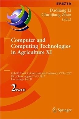 Computer and Computing Technologies in Agriculture XI: 11th Ifip Wg 5.14 International Conference, Ccta 2017, Jilin, China, August 12-15, 2017, Procee (Hardcover, 2019)