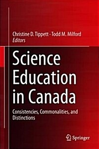 Science Education in Canada: Consistencies, Commonalities, and Distinctions (Hardcover, 2019)