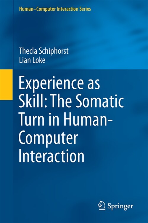 Experience as Skill: The Somatic Turn in Human-Computer Interaction (Hardcover, 2022)
