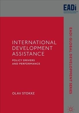 International Development Assistance: Policy Drivers and Performance (Hardcover, 2019)