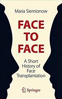 Face to Face: A Short History of Face Transplantation (Paperback, 2019)