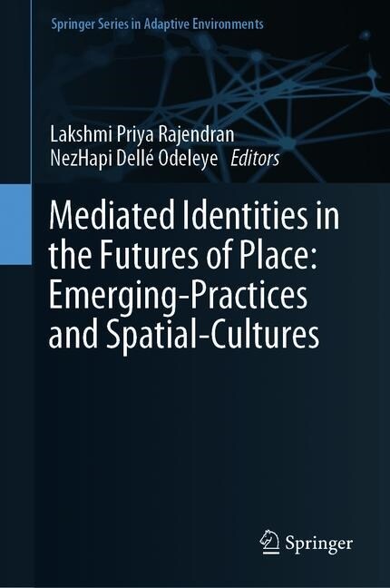 Mediated Identities in the Futures of Place: Emerging Practices and Spatial Cultures (Hardcover, 2020)