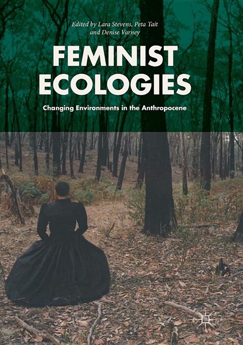 Feminist Ecologies: Changing Environments in the Anthropocene (Paperback)