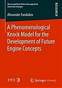 A Phenomenological Knock Model for the Development of Future Engine Concepts (Paperback)