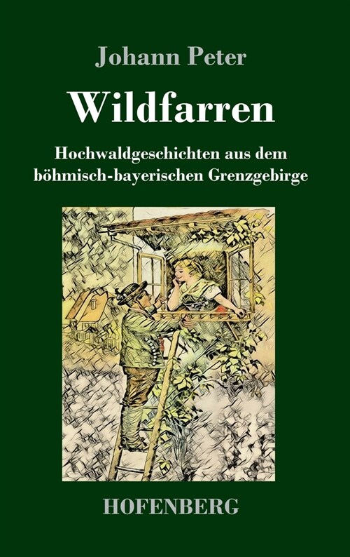 Wildfarren: Hochwaldgeschichten aus dem b?misch-bayerischen Grenzgebirge (Hardcover)