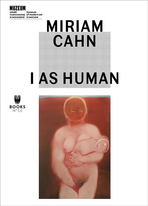 Miriam Cahn: I as Human (Paperback)