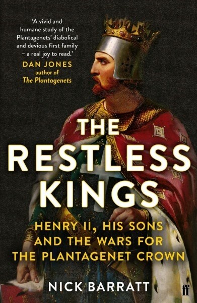 The Restless Kings : Henry II, His Sons and the Wars for the Plantagenet Crown (Paperback, Main)