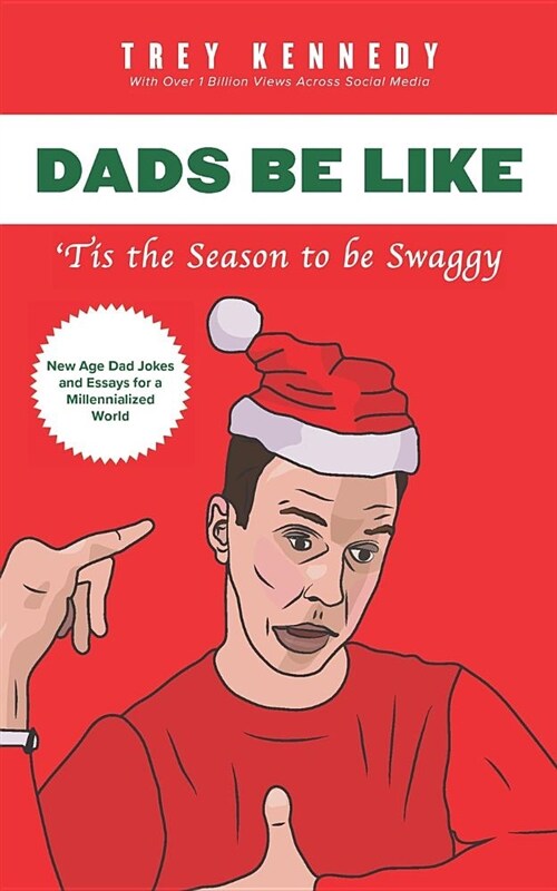 Dads Be Like: Tis the Season to Be Swaggy (Paperback)