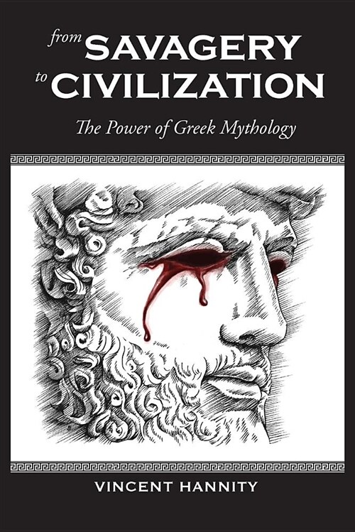From Savagery to Civilization: The Power of Greek Mythology (Paperback)