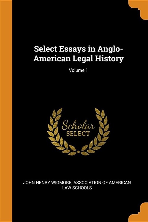 Select Essays in Anglo-American Legal History; Volume 1 (Paperback)