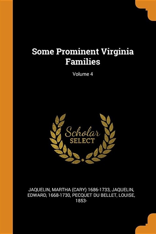 Some Prominent Virginia Families; Volume 4 (Paperback)