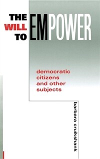 The will to empower : democratic citizens and other subjects