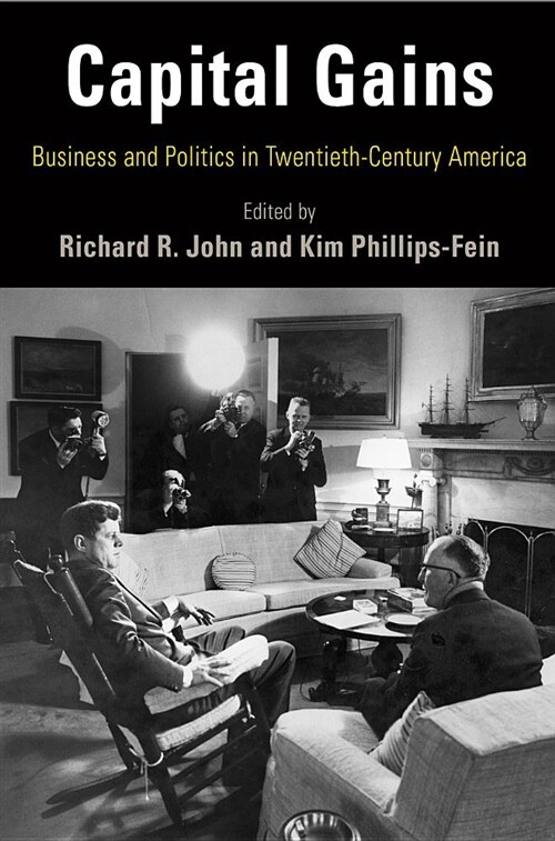 Capital Gains: Business and Politics in Twentieth-Century America (Paperback)