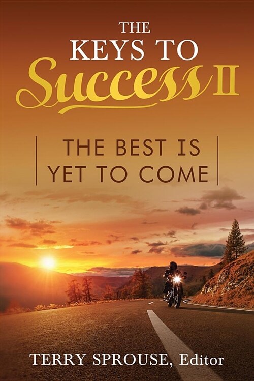 The Keys to Success II: The Best Is Yet to Come (Paperback)