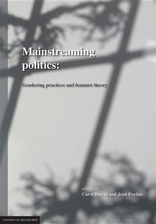 Mainstreaming Politics: Gendering Practices and Feminist Theory (Paperback)