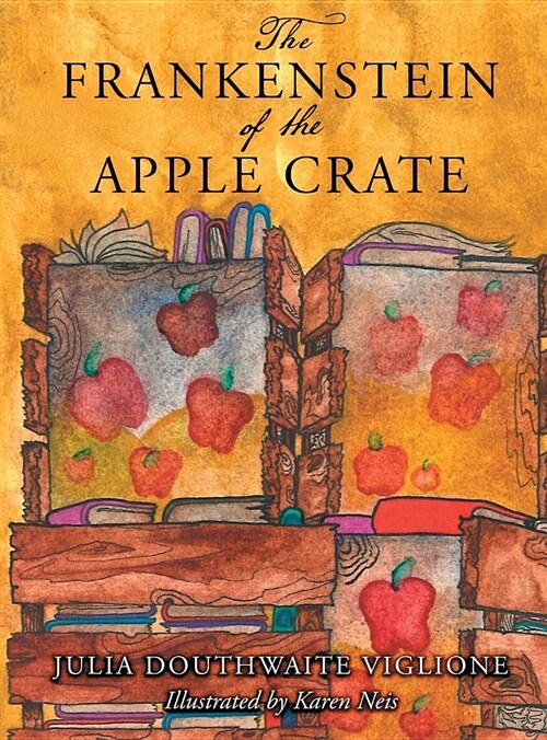 The Frankenstein of the Apple Crate: A Possibly True Story of the Monsters Origins (Hardcover, 2, Printing, 1st H)