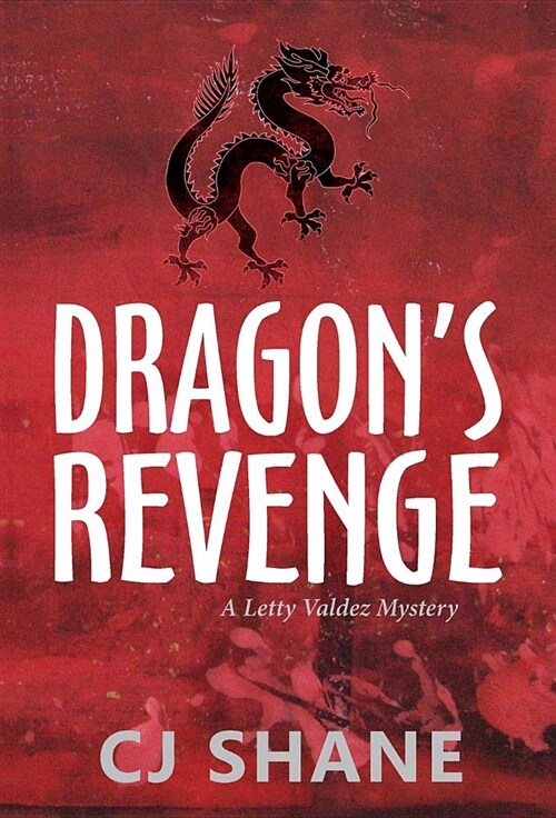 Dragons Revenge: A Letty Valdez Mystery (Hardcover)