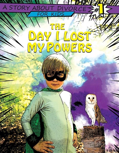 The Day I Lost My Powers: A Story about Divorce for Kids (Paperback)