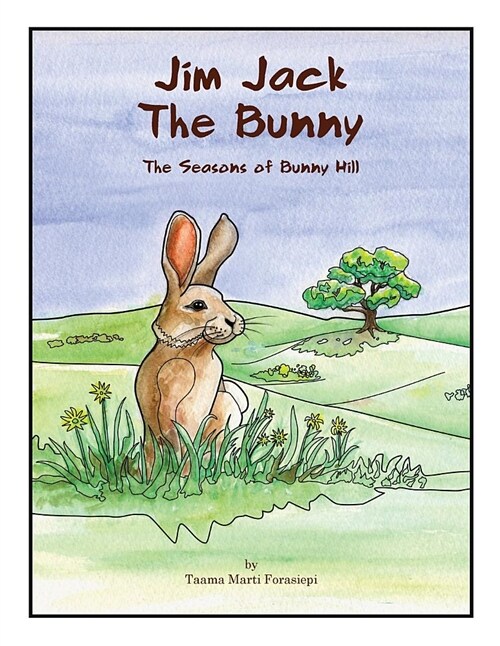 Jim Jack the Bunny: The Seasons of Bunny Hill (Paperback)