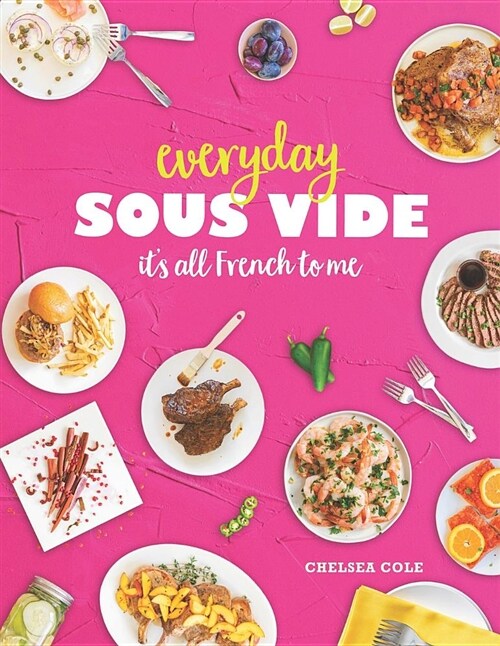 Everyday Sous Vide: Its All French to Me (Paperback)