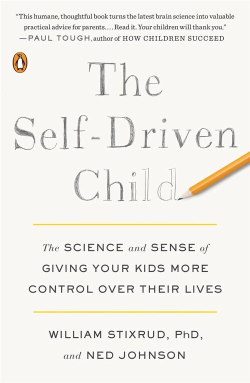 The Self-Driven Child: The Science and Sense of Giving Your Kids More Control Over Their Lives (Paperback)