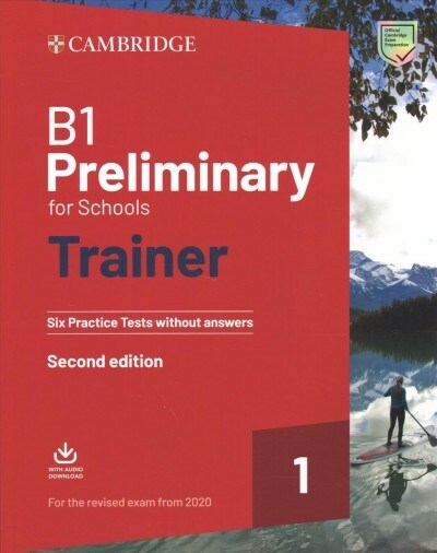 B1 Preliminary for Schools Trainer 1 for the Revised 2020 Exam Six Practice Tests without Answers with Downloadable Audio (Package, 2 Revised edition)