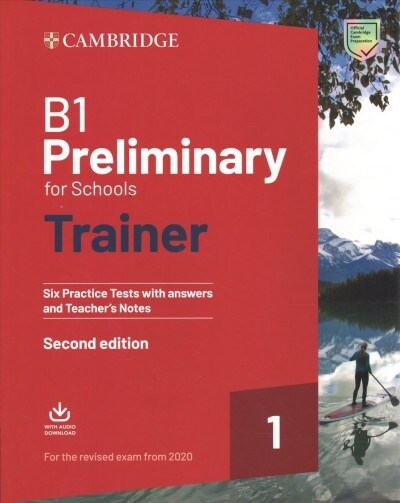 B1 Preliminary for Schools Trainer 1 for the Revised 2020 Exam Six Practice Tests with Answers and Teachers Notes with Downloadable Audio (Package, 2 Revised edition)