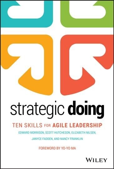 Strategic Doing: Ten Skills for Agile Leadership (Hardcover)